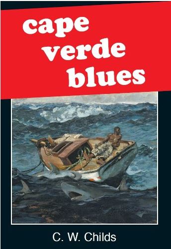 Cape Verde books: Cape Verde Blues by C . W. Childs